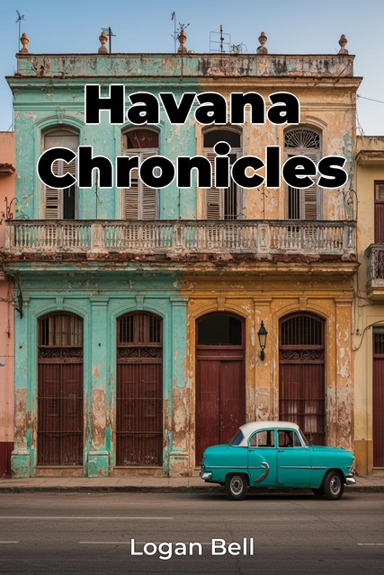 Havana Chronicles, Logan Bell