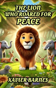 The Lion Who Roared for Peace, Xavier Barnes