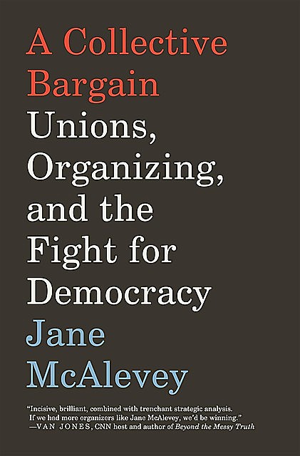A Collective Bargain, Jane McAlevey