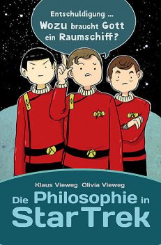 Die Philosophie in Star Trek, Klaus Vieweg, Olivia Vieweg