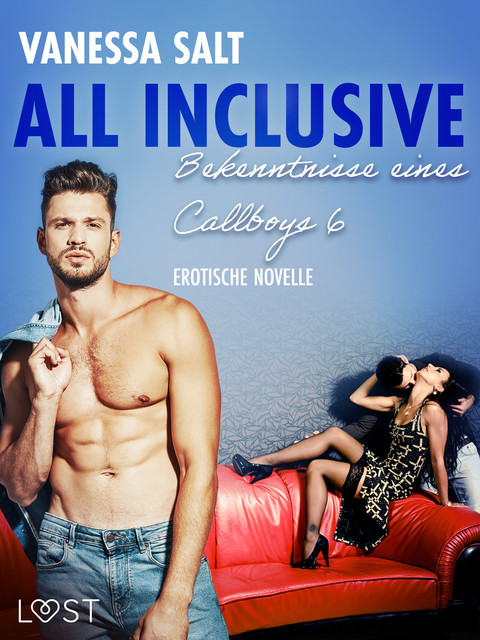 All inclusive: Bekenntnisse eines Callboys 6 – Erotische Novelle, Vanessa Salt