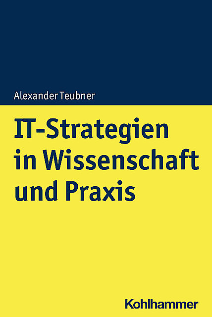 IT-Strategien in Wissenschaft und Praxis, Alexander Teubner