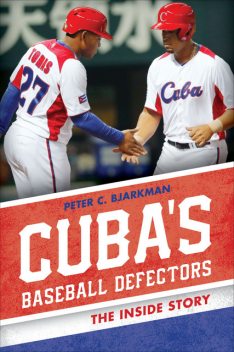 Cuba's Baseball Defectors, Peter C. Bjarkman