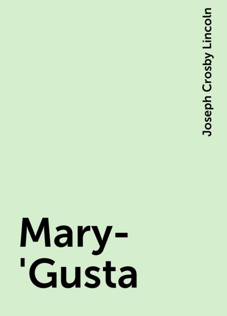 Mary-'Gusta, Joseph Crosby Lincoln