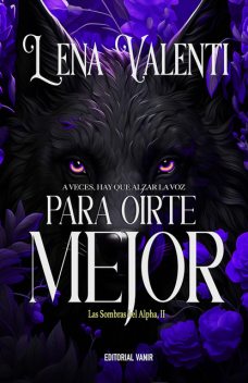 PARA OÍRTE MEJOR (Las sombras del Alpha II), Lena Valenti