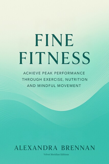 Fine Fitness, Alexandra Brennan, Velvet Meridian Editions