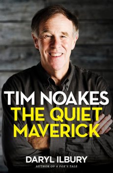 Tim Noakes: The Quiet Maverick, Daryl Ilbury
