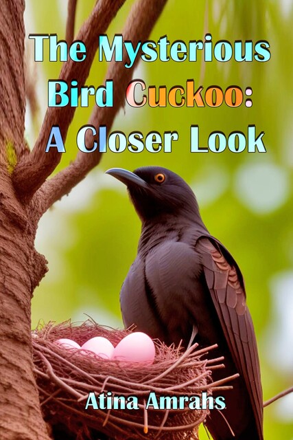 The Mysterious Bird Cuckoo, Atina Amrahs