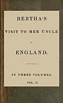 Bertha's Visit to her Uncle in England; vol. 2 in three Volumes, Marcet