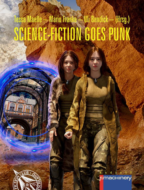 SCIENCE-FICTION GOES PUNK, Uli Bendick, Mario Franke, Tesss Maelle