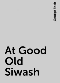 At Good Old Siwash, George Fitch