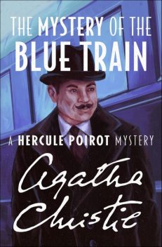 The Mystery of the Blue Train, Agatha Christie
