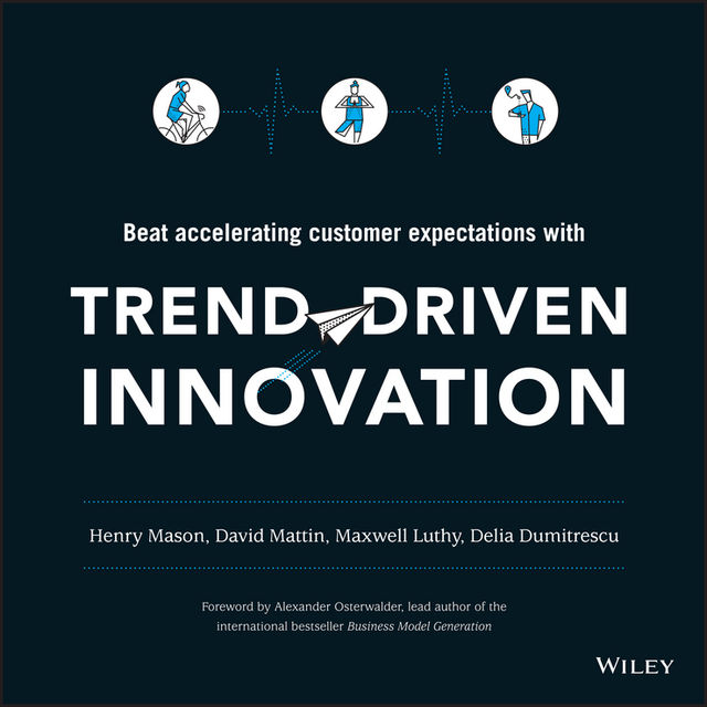 Trend-Driven Innovation, David Mattin, Delia Dumitrescu, Henry Mason, Maxwell Luthy