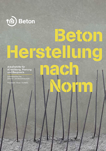 Beton – Herstellung nach Norm, Wolfgang Schäfer, Roland Pickhardt, Thomas Bose