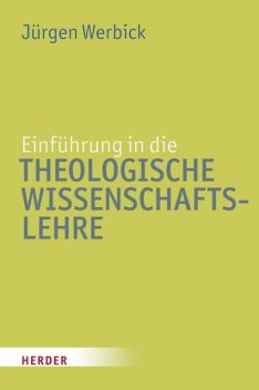 Einführung in die Theologische Wissenschaftslehre, Jürgen Werbick
