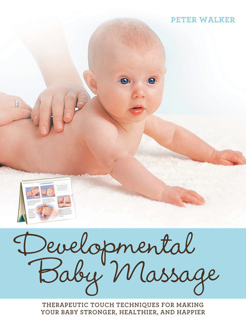 Developmental Baby Massage, Peter Walker