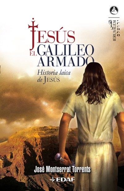 JESÚS EL GALILEO ARMADO, José Montserrat Torrents