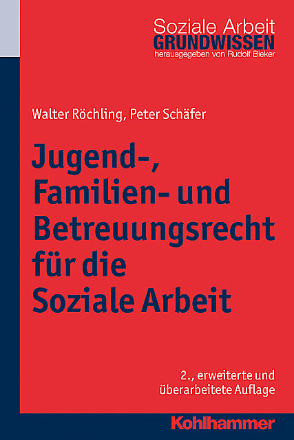 Jugend-, Familien- und Betreuungsrecht für die Soziale Arbeit, Peter Schäfer, Walter Röchling