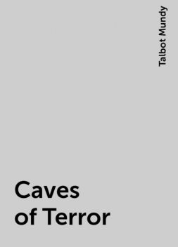 Caves of Terror, Talbot Mundy