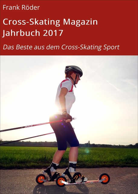 Cross-Skating Magazin Jahrbuch 2017, Frank Roder