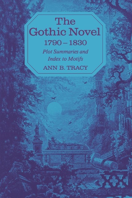The Gothic Novel 1790--1830, Tracy Ann