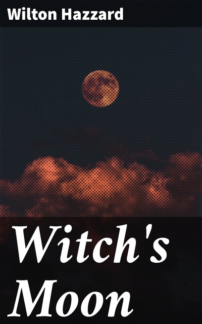 Witch's Moon, Wilton Hazzard