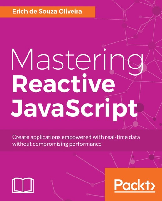Mastering Reactive JavaScript, Erich de Souza Oliveira