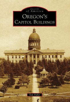 Oregon's Capitol Buildings, Tom Fuller