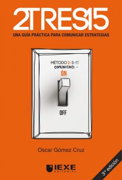 2TRES15: Una guía práctica para comunicar estrategias, Oscar Gómez Cruz