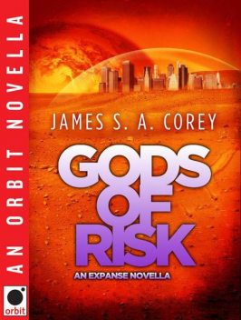 Gods of Risk: An Expanse Novella, Corey, James S.A.