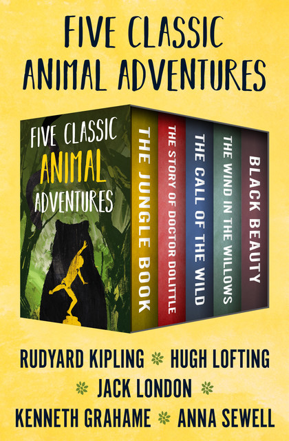 Five Classic Animal Adventures, Jack London, Joseph Rudyard Kipling, Kenneth Grahame, Hugh Lofting, Anna Sewell