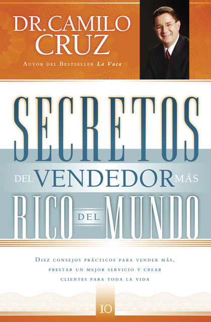 Secretos del vendedor más rico del mundo, Camilo Cruz