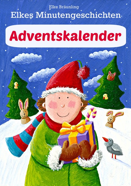 Elkes Minutengeschichten – Adventskalender, Elke Bräunling