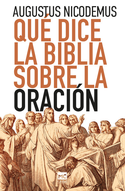 Qué dice la Biblia sobre la oración, Augustus Nicodemus