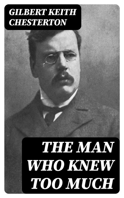 The Man Who Knew Too Much, Gilbert Keith Chesterton