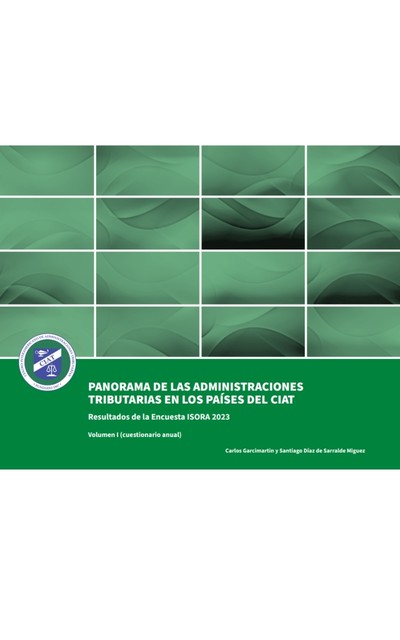 Panorama de las administraciones tributarias en los países del CIAT, Carlos Garcimartin, Santiago Díaz de Sarralde Miguez