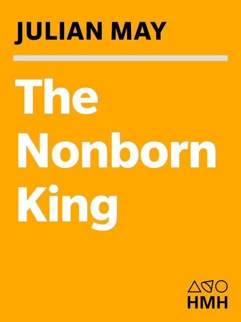 The Nonborn King, Julian May