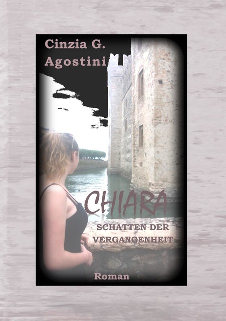 CHIARA SCHATTEN DER VERGANGENHEIT, Cinzia G. Agostini