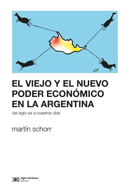 El viejo y el nuevo poder económico en la Argentina, Martín Schorr