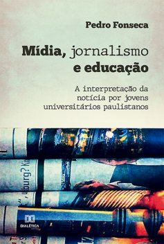 Mídia, jornalismo e educação, Pedro Fonseca