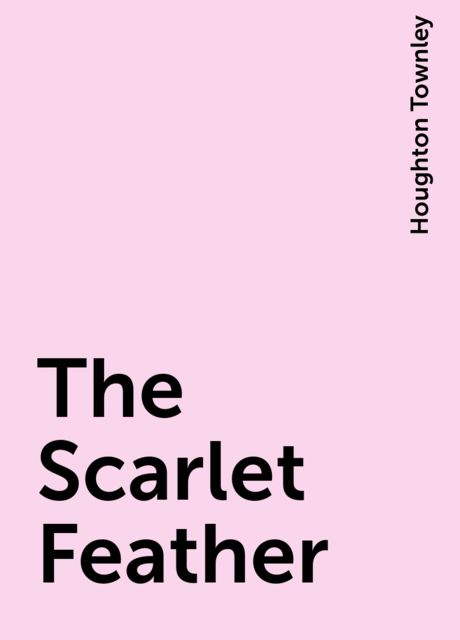 The Scarlet Feather, Houghton Townley