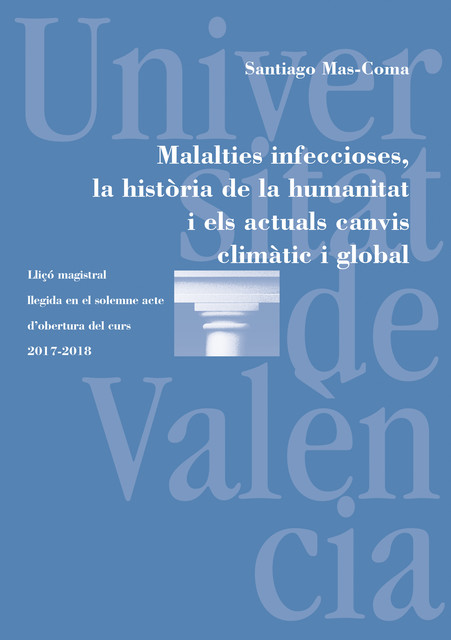 Malalties infeccioses, la història de la humanitat i els actuals canvis climàtic i global, Santiago Mas Coma