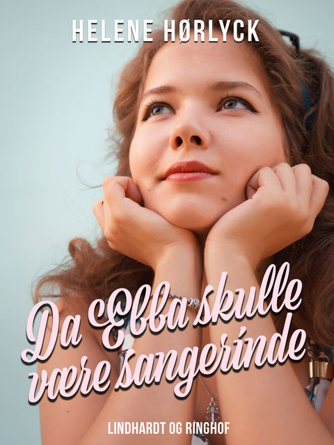 Da Ebba skulle være sangerinde, Helene Hørlyck
