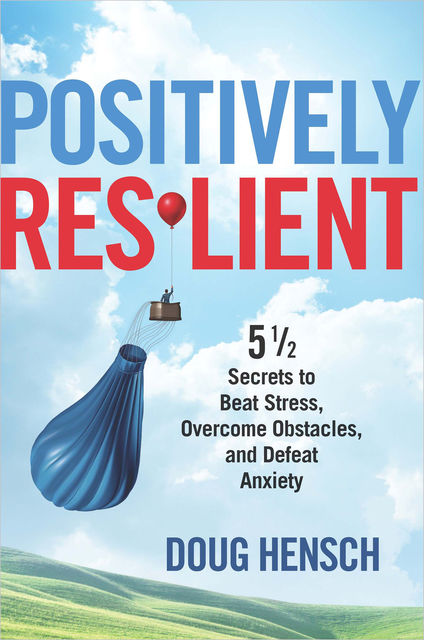 Positively Resilient, Doug Hensch