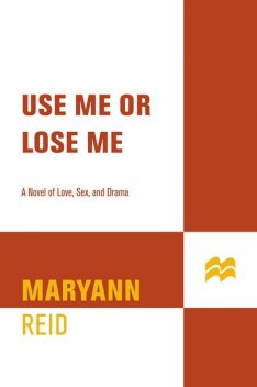 Use Me or Lose Me, Maryann Reid