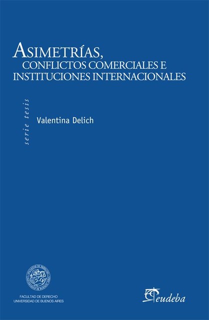 Asimetrías, conflictos comerciales e instituciones internacionales, Valentina Delich
