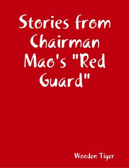 Stories from Chairman Mao's “Red Guard”, Wooden Tiger