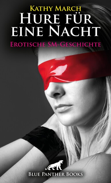 Hure für eine Nacht! Erotische SM-Geschichte, Kathy March