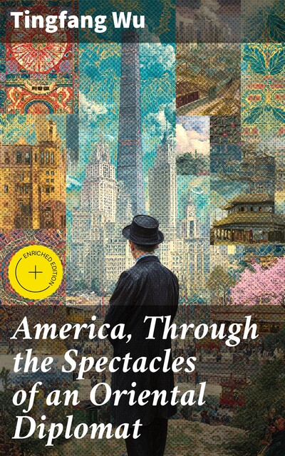 America, Through the Spectacles of an Oriental Diplomat, Tingfang Wu