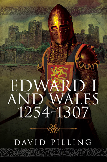 Edward I and Wales, 1254–1307, David Pilling